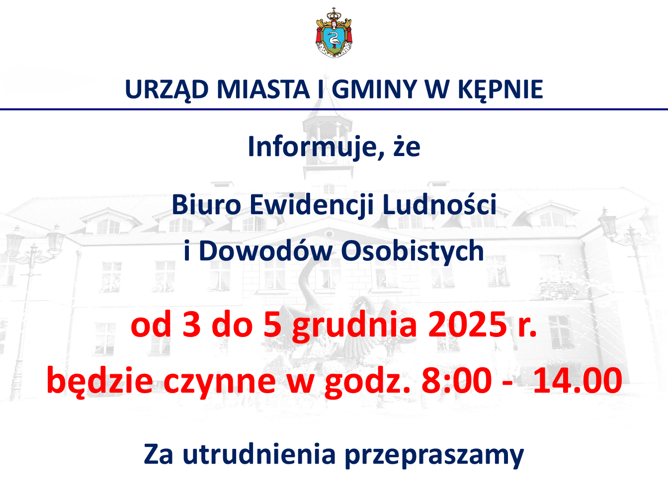 Biuro Ewidencji Ludności  i&nbsp;Dowod&oacute;w Osobistych   od 3 do 5 grudnia 2025 r.  będzie czynne w&nbsp;godz. 8:00 -  14.00   Za utrudnienia przepraszamy
